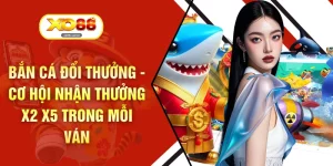 Bắn Cá Đổi Thưởng - Cơ Hội Nhận Thưởng X2 X5 Trong Mỗi Ván