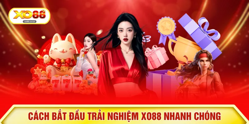Cách bắt đầu trải nghiệm XO88 nhanh chóng