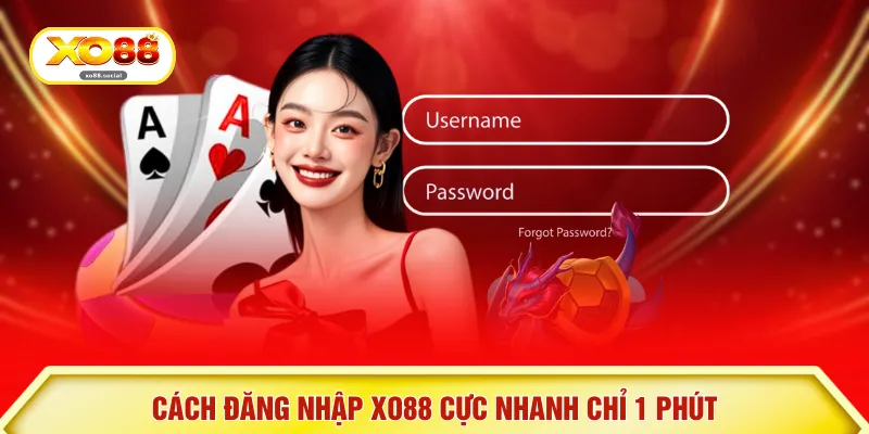 Cách đăng nhập XO88 cực nhanh chỉ 1 phút