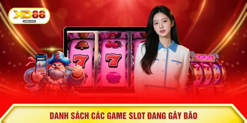 Danh sách các game slot đang gây bão