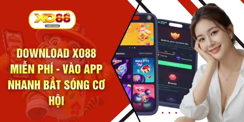 Download XO88 Miễn Phí - Vào App Nhanh Bắt Sóng Cơ Hội