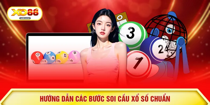Hướng dẫn các bước soi cầu xổ số chuẩn