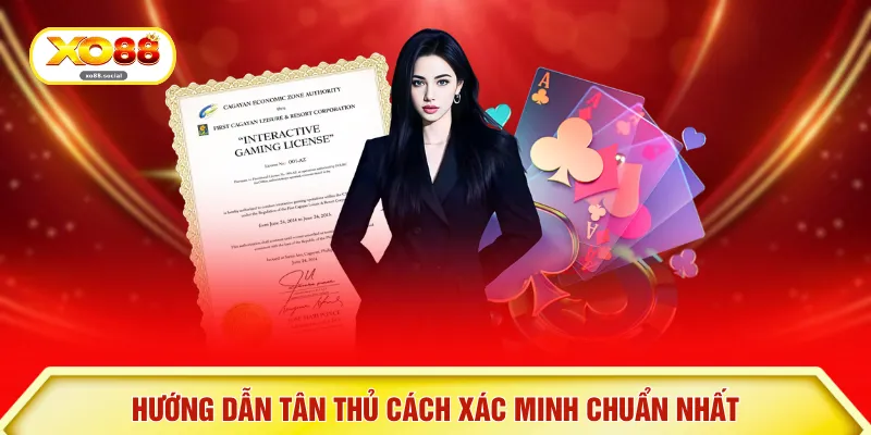 Hướng dẫn tân thủ cách xác minh chuẩn nhất