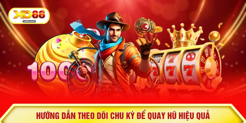 Hướng dẫn theo dõi chu kỳ để quay hũ hiệu quả
