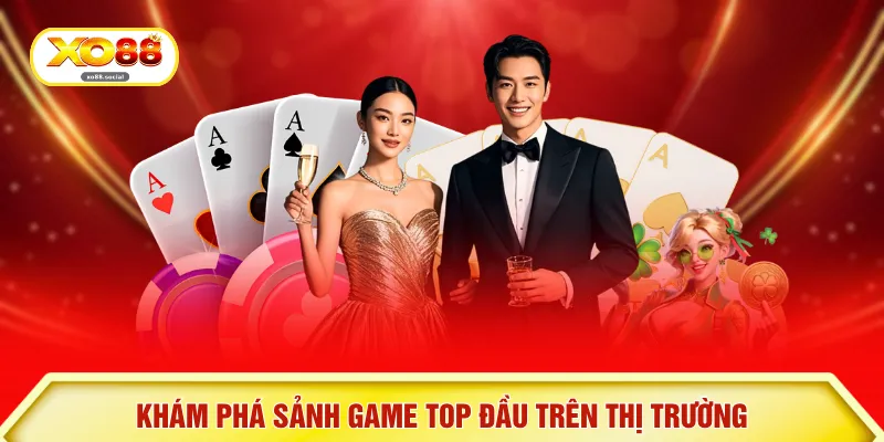 Khám phá sảnh game top đầu trên thị trường
