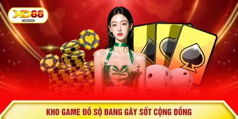 Kho game đồ sộ đang gây sốt cộng đồng