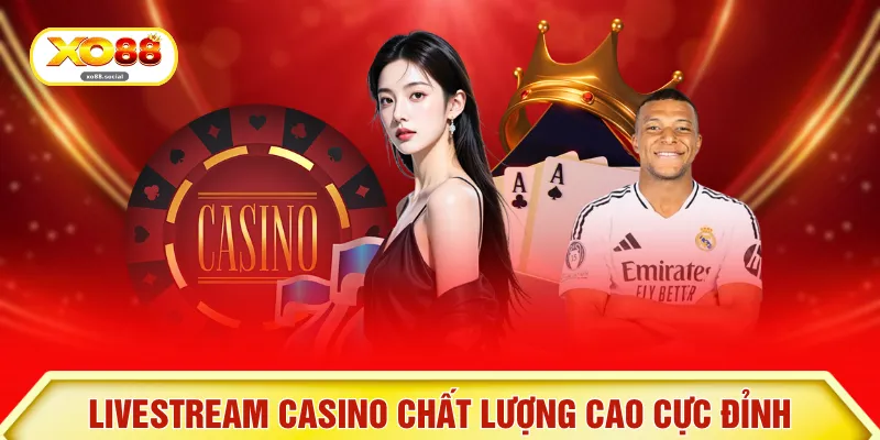 Livestream casino chất lượng cao cực đỉnh