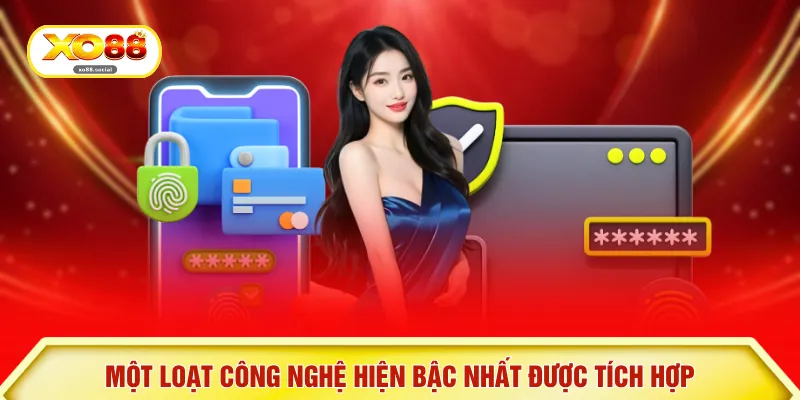 Một loạt công nghệ hiện bậc nhất được tích hợp