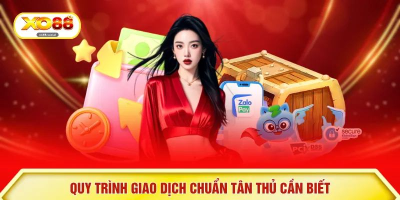 Quy trình giao dịch chuẩn tân thủ cần biết