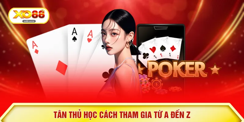 Tân thủ học cách tham gia từ A đến  Z