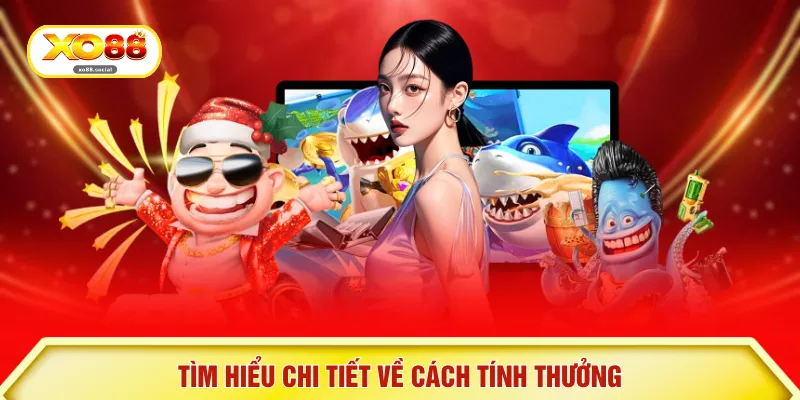 Tìm hiểu chi tiết về cách tính thưởng