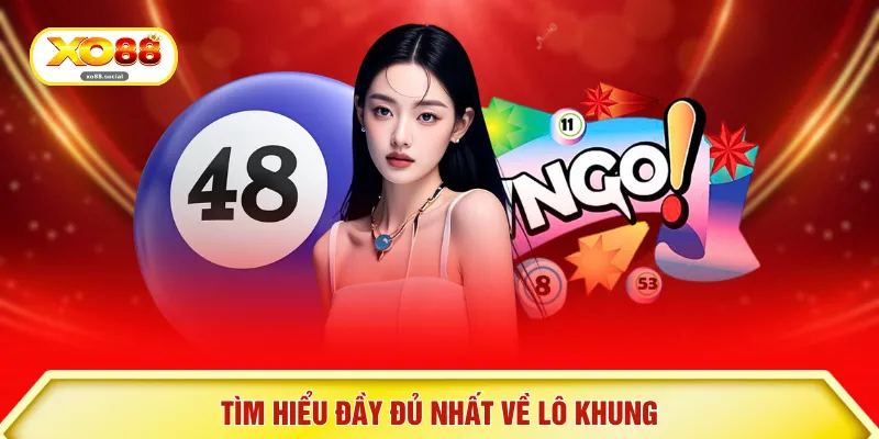 Tìm hiểu đầy đủ nhất về lô khung 