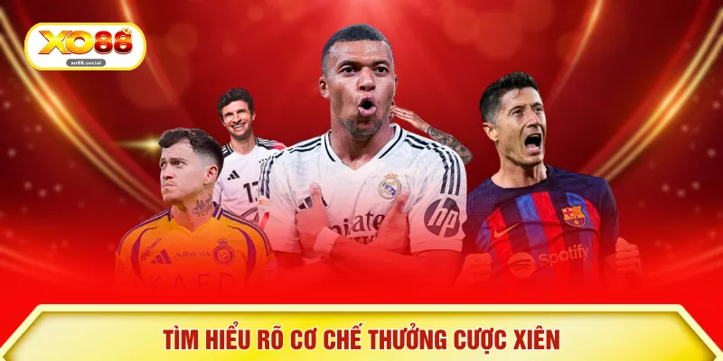 Tìm hiểu rõ cơ chế thưởng cược xiên