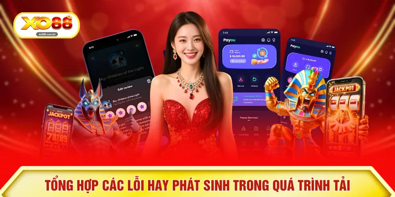 Tổng hợp các lỗi hay phát sinh trong quá trình tải