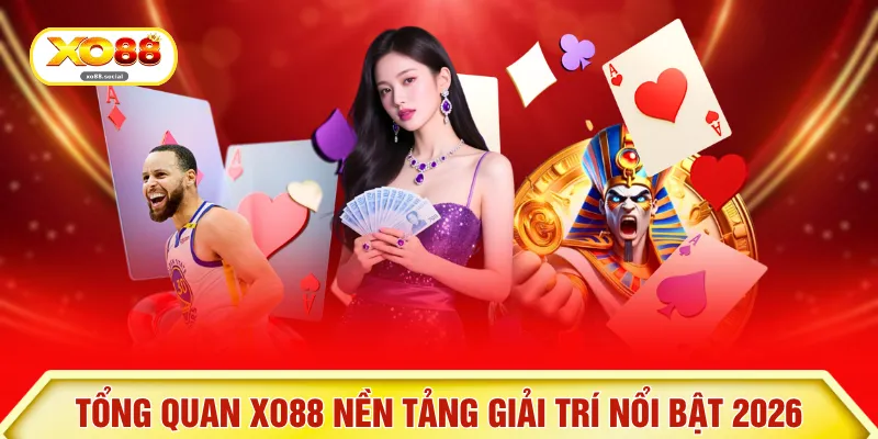 Tổng quan XO88 nền tảng giải trí nổi bật 2026