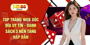 Top Trang Web Xóc Đĩa Uy Tín - Danh Sách 3 Nền Tảng Hấp Dẫn