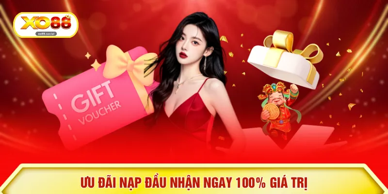 Ưu đãi nạp đầu nhận ngay 100% giá trị