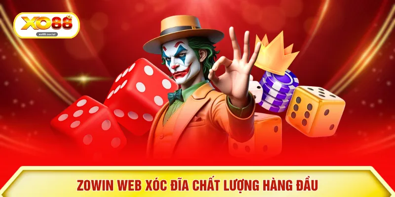 ZOWIN web xóc đĩa chất lượng hàng đầu